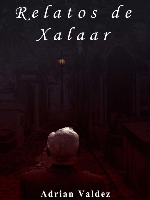 Title details for Relatos de Xalaar by Adrian Valdez - Available